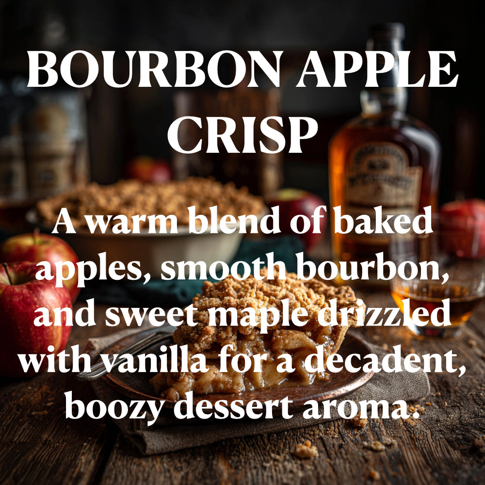 BOURBON APPLE
CRISP
A warm blend of baked apples, smooth bourbon, and sweet maple drizzled with vanilla for a decadent, boozy dessert aroma:
