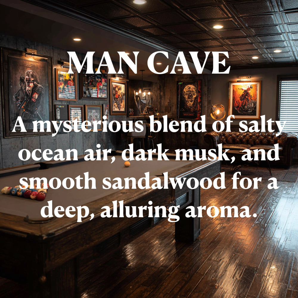 MAN CAVE
A mysterious blend of salty ocean air, dark musk, and smooth sandalwood for a deep, alluring aroma.